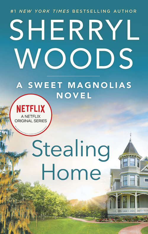 Book cover of Stealing Home: Stealing Home A Slice Of Heaven (Reissue) (A Sweet Magnolias Novel #1)