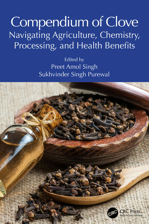 Book cover of Compendium of Clove: Navigating Agriculture, Chemistry, Processing, and Health Benefits