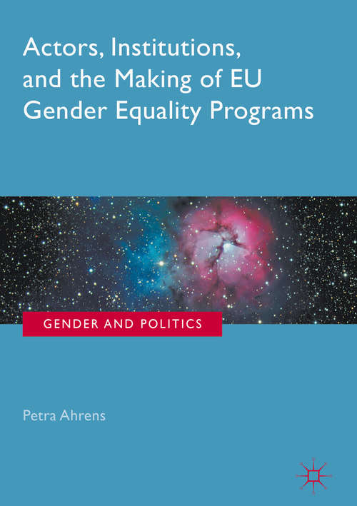 Book cover of Actors, Institutions, and the Making of EU Gender Equality Programs (Gender and Politics)
