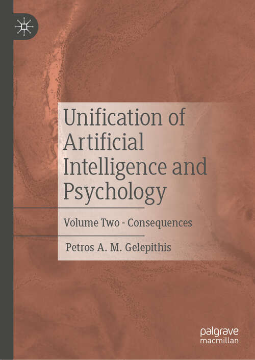 Book cover of Unification of Artificial Intelligence and Psychology: Volume Two - Consequences