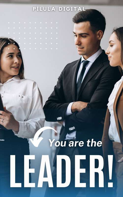 Book cover of You are the LEADER: Awaken the leader in you