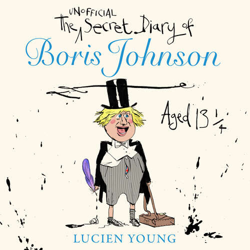 Book cover of The Secret Diary of Boris Johnson Aged 13¼