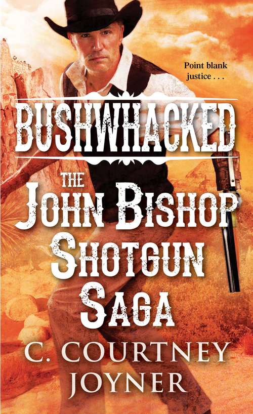 Book cover of Bushwhacked: The John Bishop Shotgun Saga (A Shotgun Western)