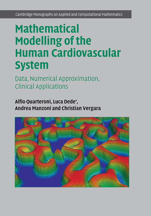 Book cover of Mathematical Modelling of the Human Cardiovascular System: Data, Numerical Approximation, Clinical Applications (Cambridge Monographs on Applied and Computational Mathematics #33)