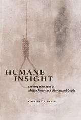 Book cover of Humane Insight: Looking at Images of African American Suffering and Death