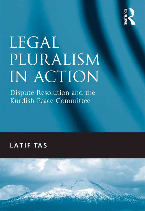Book cover of Legal Pluralism in Action: Dispute Resolution and the Kurdish Peace Committee