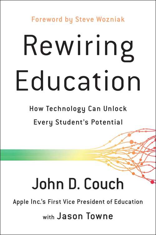 Book cover of Rewiring Education: How Technology Can Unlock Every Student's Potential