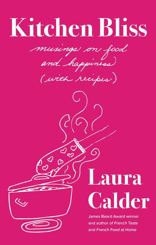 Book cover of Kitchen Bliss: Musings on Food and Happiness (With Recipes)