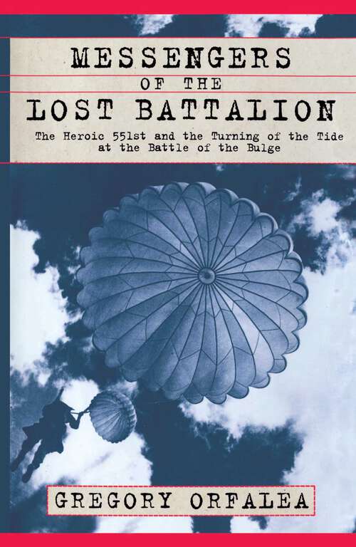 Book cover of Messengers of the Lost Battalion: The Heroic 551st and the Turning of the Tide at th