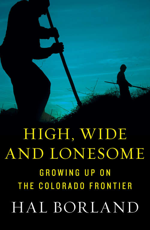 Book cover of High, Wide and Lonesome: Growing Up on the Colorado Frontier