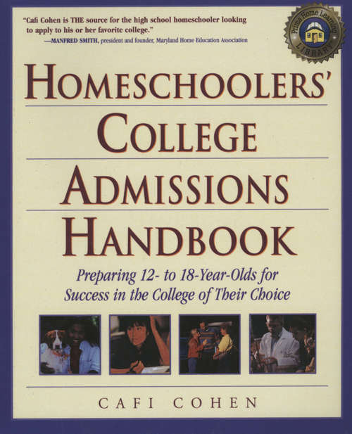 Book cover of Homeschoolers' College Admissions Handbook: Preparing 12- to 18-Year-Olds for Success in the College of Their Choice