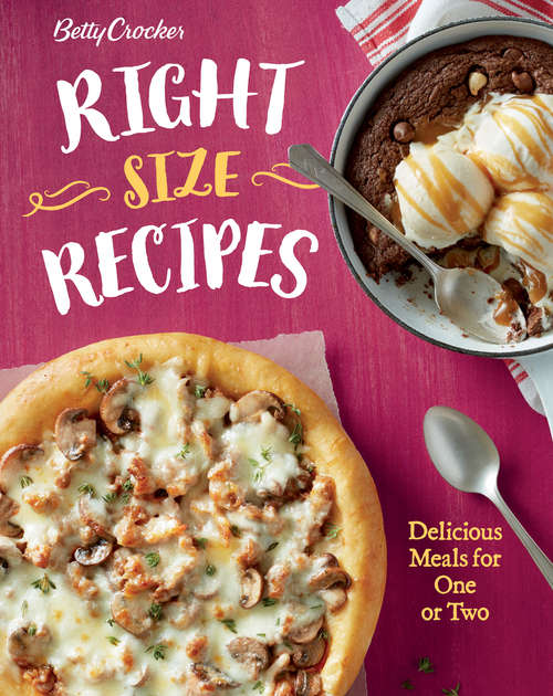 Book cover of Betty Crocker Right-Size Recipes: Delicious Meals for One or Two (Betty Crocker Cooking)