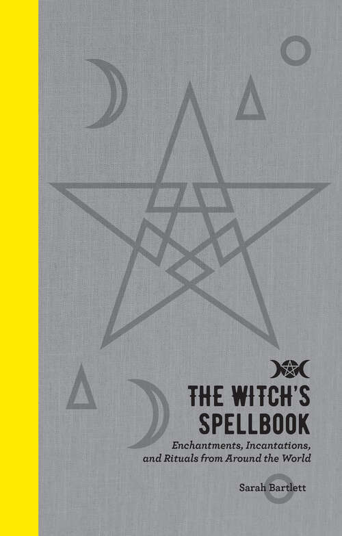 Book cover of The Witch's Spellbook: Enchantments, Incantations, and Rituals from Around the World