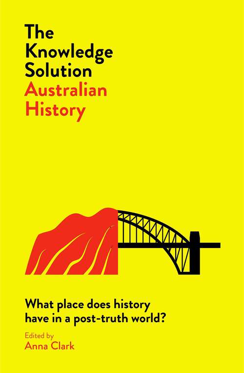 Book cover of Knowledge Solution: What place does history have in a post-truth world?