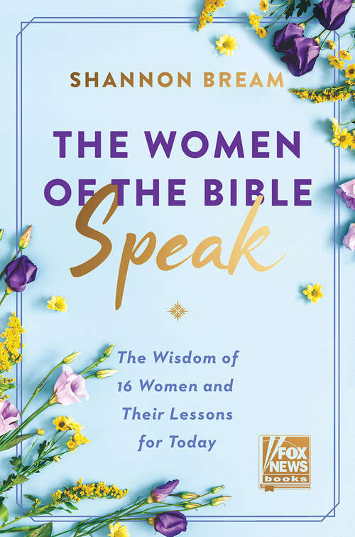 Book cover of The Women of the Bible Speak: The Wisdom of 16 Women and Their Lessons for Today