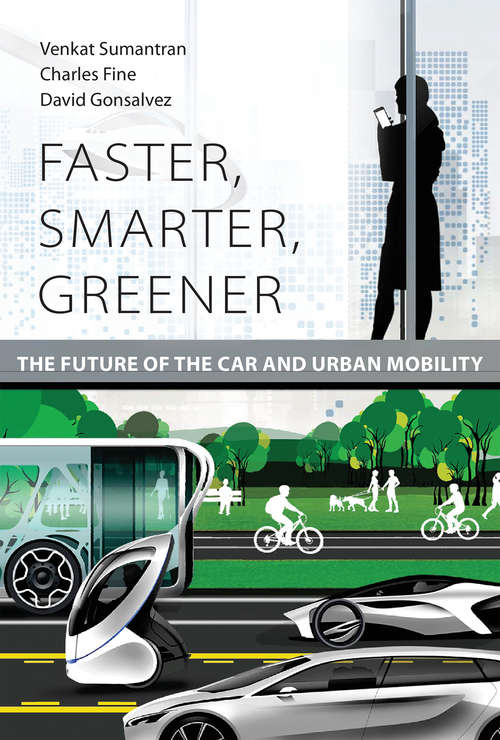 Book cover of Faster, Smarter, Greener: The Future of the Car and Urban Mobility (The\mit Press Ser.)