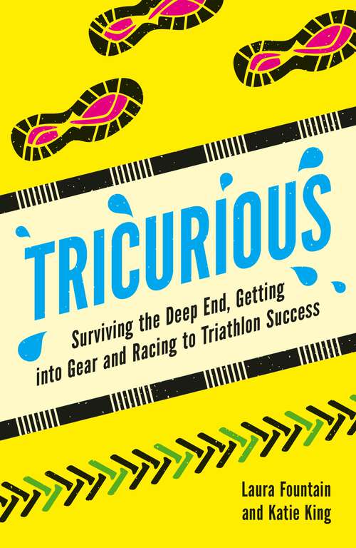 Book cover of Tricurious: Surviving the Deep End, Getting into Gear and Racing to Triathlon Success