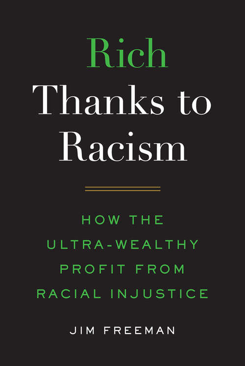 Book cover of Rich Thanks to Racism: How the Ultra-Wealthy Profit from Racial Injustice