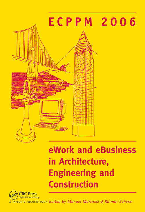 Book cover of eWork and eBusiness in Architecture, Engineering and Construction. ECPPM 2006: European Conference on Product and Process Modelling 2006 (ECPPM 2006), Valencia, Spain, 13-15 September 2006