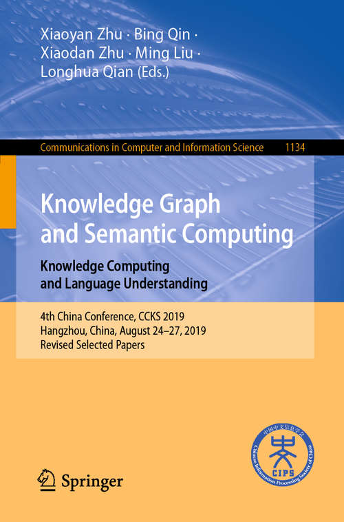 Book cover of Knowledge Graph and Semantic Computing: 4th China Conference, CCKS 2019, Hangzhou, China, August 24–27, 2019, Revised Selected Papers (1st ed. 2019) (Communications in Computer and Information Science #1134)