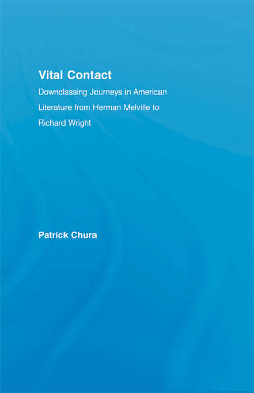 Book cover of Vital Contact: Downclassing Journeys in American Literature from Melville to Richard Wright (Literary Criticism and Cultural Theory)