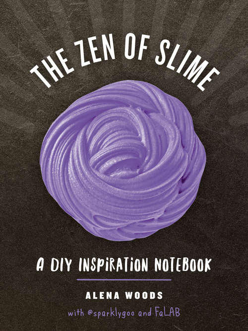 Book cover of The Zen of Slime: A DIY Inspiration Notebook