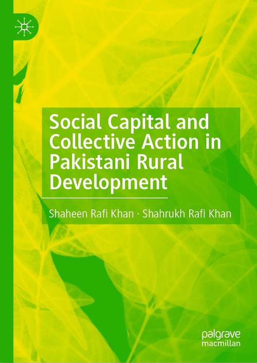 Book cover of Social Capital and Collective Action in Pakistani Rural Development (1st ed. 2021)