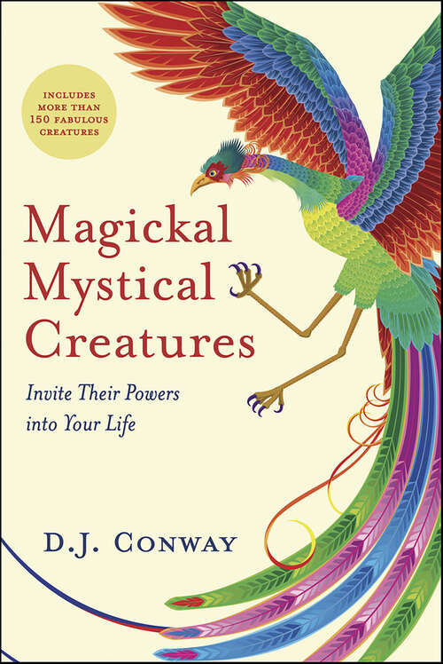 Book cover of Magickal Mystical Creatures: Invite Their Powers into Your Life