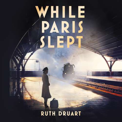Book cover of While Paris Slept: A mother faces a heartbreaking choice in this bestselling story of love and courage in World War 2