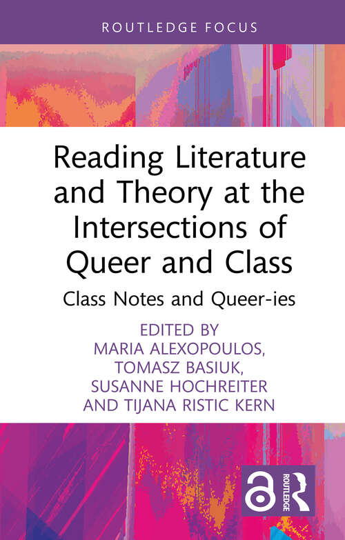 Book cover of Reading Literature and Theory at the Intersections of Queer and Class: Class Notes and Queer-ies (Focus on Global Gender and Sexuality)