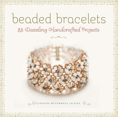 Book cover of Beaded Bracelets: 25 Dazzling Handcrafted Projects