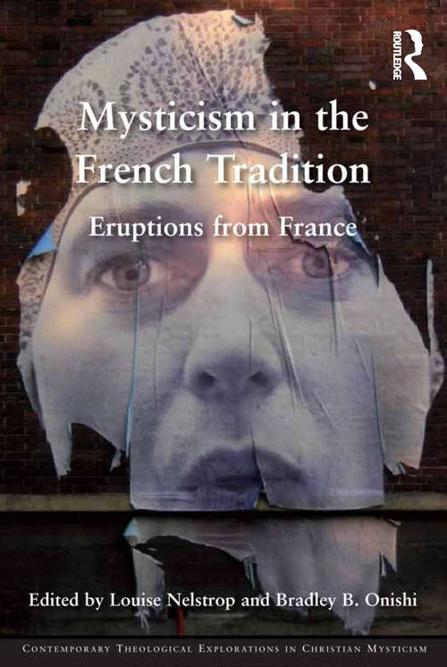 Book cover of Mysticism in the French Tradition: Eruptions from France (Contemporary Theological Explorations in Mysticism)