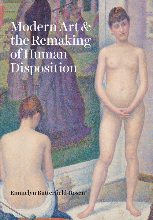 Book cover of Modern Art & the Remaking of Human Disposition