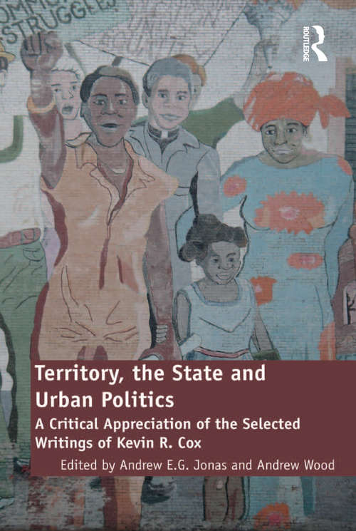 Book cover of Territory, the State and Urban Politics: A Critical Appreciation of the Selected Writings of Kevin R. Cox