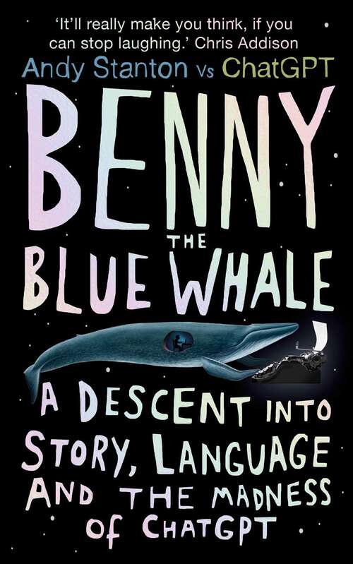 Book cover of Benny the Blue Whale: One Author's Descent into the Madness of AI