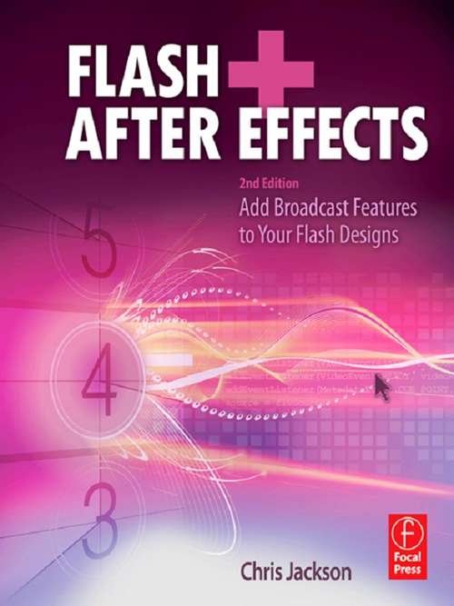 Book cover of Flash + After Effects: Add Broadcast Features to Your Flash designs (2)