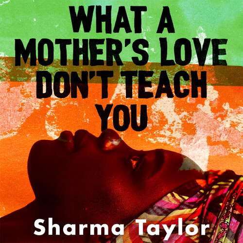 Book cover of What A Mother's Love Don't Teach You: 'An outstanding debut' Cherie Jones (Karen Pirie #77)