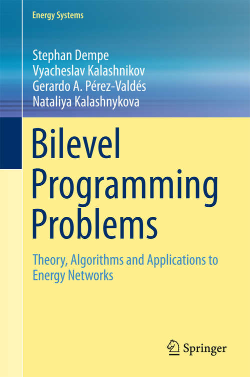 Book cover of Bilevel Programming Problems: Theory, Algorithms and Applications to Energy Networks (Energy Systems)