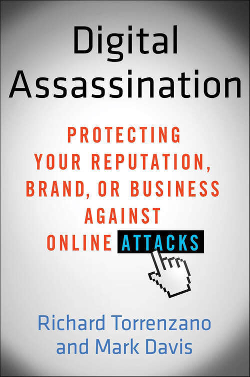 Book cover of Digital Assassination: Protecting Your Reputation, Brand, or Business Against Online Attacks