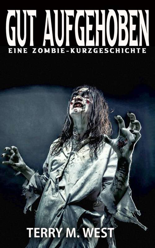 Book cover of Gut Aufgehoben: Eine ZOMBIE-Kurzgeschichte