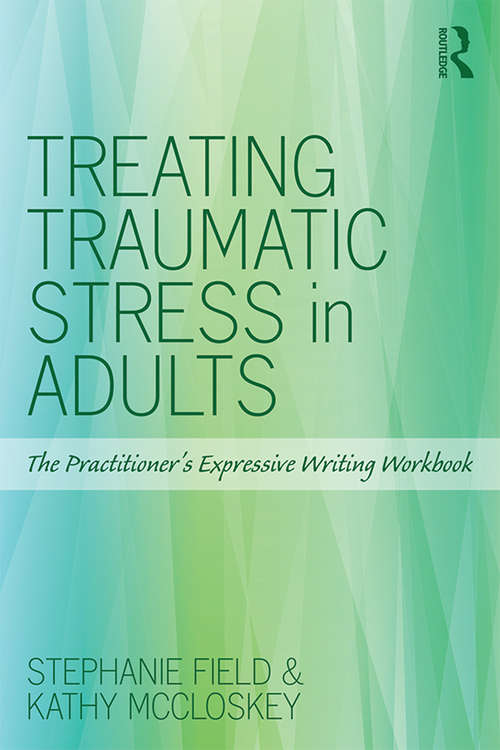 Book cover of Treating Traumatic Stress in Adults: The Practitioner’s Expressive Writing Workbook