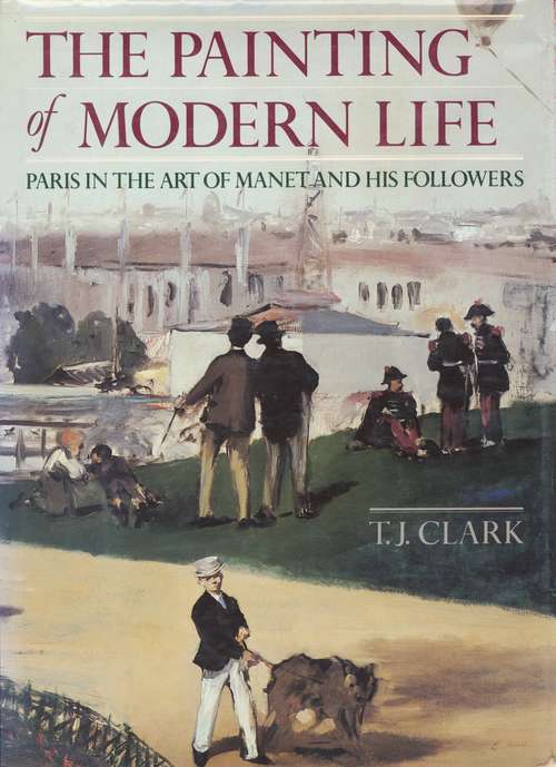 Book cover of The Painting of Modern Life: Paris in the Art of Manet and His Followers