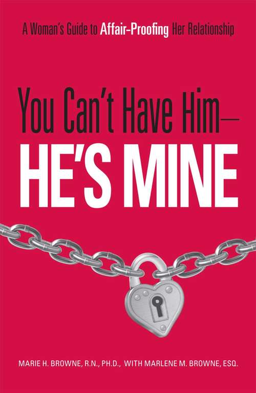 Book cover of You Can't Have Him, He's Mine: A Woman's Guide to Affair-Proofing Her Relationship