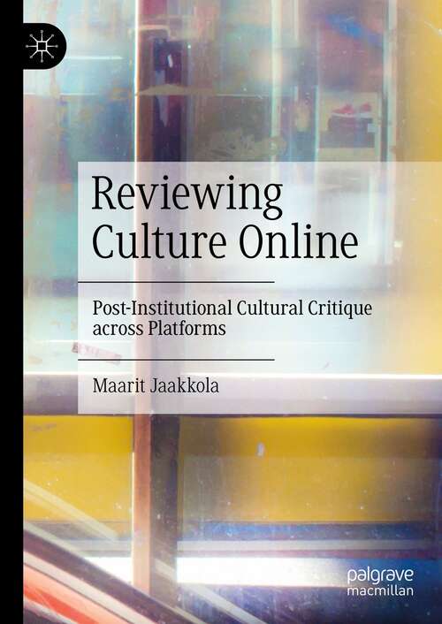 Book cover of Reviewing Culture Online: Post-Institutional Cultural Critique across Platforms (1st ed. 2022)