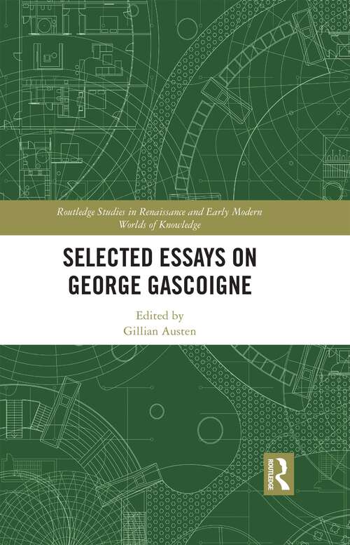 Book cover of Selected Essays on George Gascoigne (1) (Routledge Studies in Renaissance and Early Modern Worlds of Knowledge)