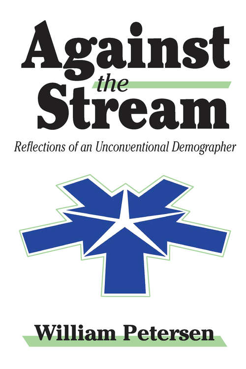 Book cover of Against the Stream: Reflections of an Unconventional Demographer