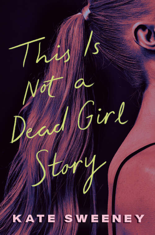 Book cover of This Is Not a Dead Girl Story