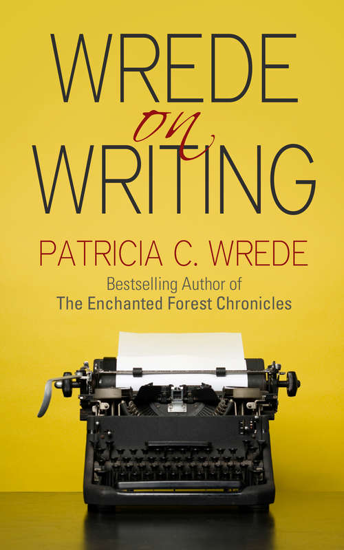 Book cover of Wrede on Writing: Tips, Hints, And Opinions On Writing