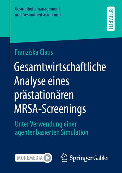 Book cover of Gesamtwirtschaftliche Analyse eines prästationären MRSA-Screenings: Unter Verwendung einer agentenbasierten Simulation (1. Aufl. 2021) (Gesundheitsmanagement und Gesundheitsökonomik)