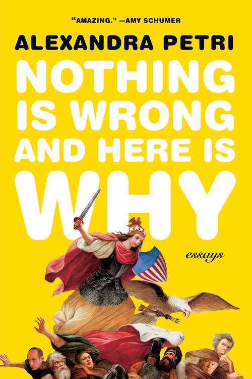 Book cover of Nothing Is Wrong and Here Is Why: Essays